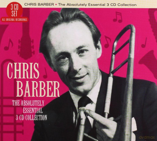 Chris Barber: The Absolutely Essential 3 CD Collection [3CD]