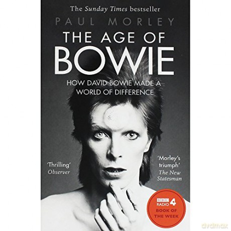 David Bowie: The Age Of Bowie - How David Bowie Made A World Of Difference [KSIĄŻKA]