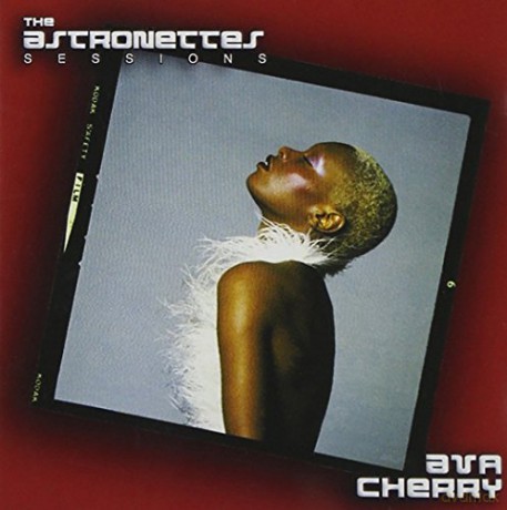Ava Cherry: The Astronettes Sessions [CD]