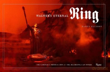 Wagners Eternal Ring: The Ring of the Nibelung [KSIĄŻKA]