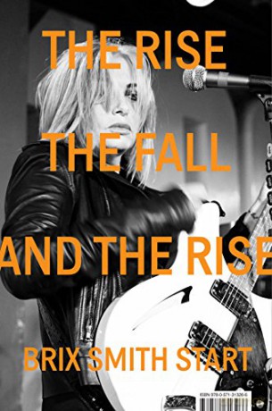 Brix Smith Start: The Rise The Fall and The Rise [KSIĄŻKA]
