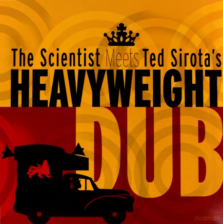 Scientist Meets Ted Sirotas Heavyweight Dub: The Scientist Meets Ted SirotaS Heavyweight Dub [2xWinyl]