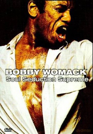 Bobby Womack: Soul Seduction Supreme [DVD]