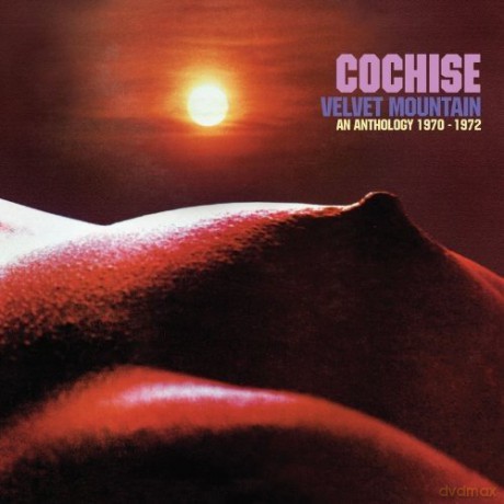 Cochise: Velvet Mountain - An Anthology 1970-1972 [2CD]
