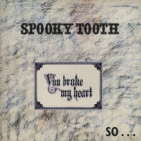 Spooky Tooth: You Broke My Heart [CD]