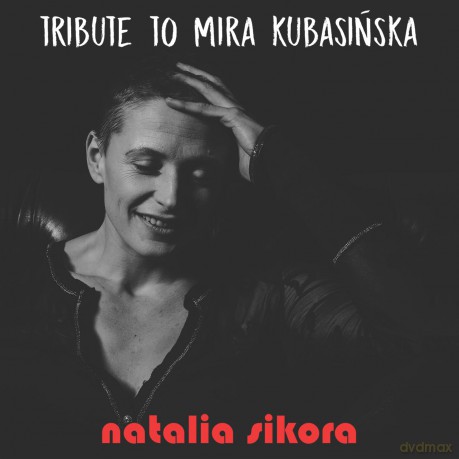 Natalia Sikora: Tribute to Mira Kubasińska [CD]