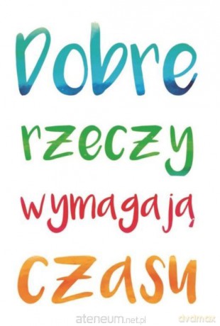 A Kartka składana - Dobre rzeczy wymagają czasu