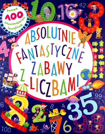 Absolutnie fantastyczne zabawy z liczbami - Claire Sipi, Magdalena Korobkiewicz, Emily Golden [KSIĄŻKA]