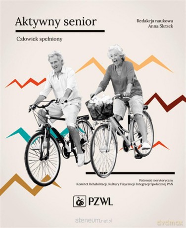 Aktywny senior - Człowiek spełniony - Anna Skrzek [KSIĄŻKA]