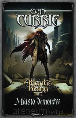 Atlantis Rising (Tom 2) Miasto demonów - Evan Curie [KSIĄŻKA]