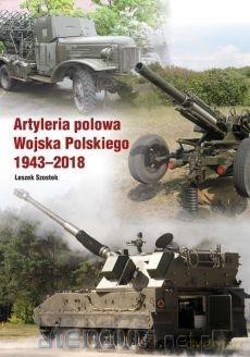 Atyleria polowa Wojska Polskiego 1943-2018 - Leszek Szostek [KSIĄŻKA]
