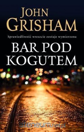 Bar pod kogutem - John Grisham [KSIĄŻKA]