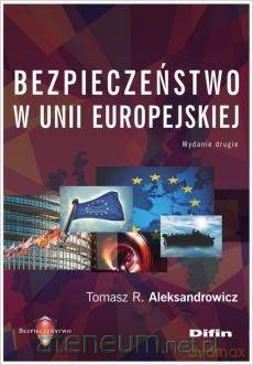 Bezpieczeństwo w Unii Europejskiej - Tomasz R. Aleksandrowicz [KSIĄŻKA]