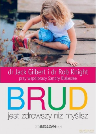 Brud jest zdrowszy niż myślisz - Jack Gilbert, Rob Knight [KSIĄŻKA]