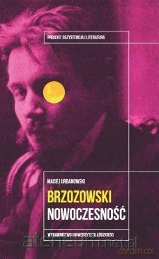 Brzozowski. Nowoczesność - Maciej Urbanowski [KSIĄŻKA]