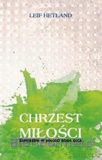 Chrzest miłości - Leif Hetland [KSIĄŻKA]
