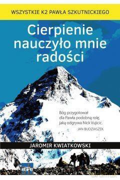 Cierpienie nauczyło mnie radości - Jaromir Kwiatkowski [KSIĄŻKA]