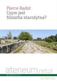Czym jest filozofia starożytna? - Pierre Hadot [KSIĄŻKA]
