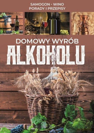 Domowy wyrób alkoholu [KSIĄŻKA]