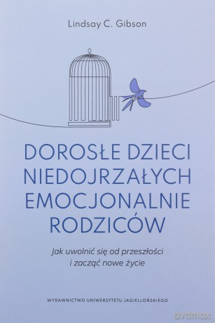 Dorosłe dzieci niedojrzałych emocjonalnie rodziców - Lindsay C. Gibson [KSIĄŻKA]