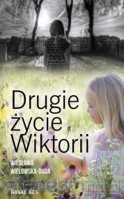 Drugie życie Wiktorii - Wiesława Wielowska-Duda [KSIĄŻKA]