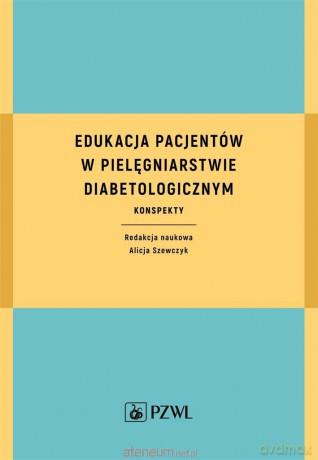 Edukacja pacjentów w pielęgniarstwie - Alicja Szewczyk [KSIĄŻKA]