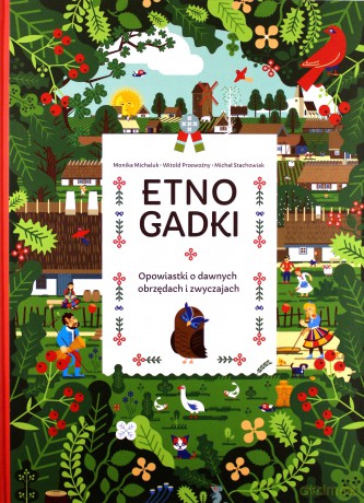 Etnogadki, opowiastki o dawnych obrzędach - Monika Michaluk, Witold Przewoźny, Michał Stachowiak [KSIĄŻKA]