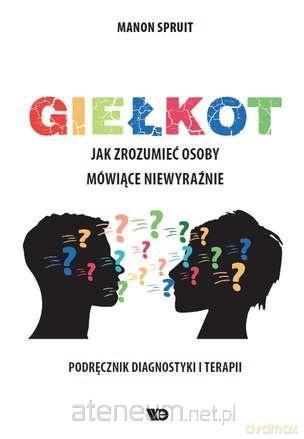 Giełkot. Jak zrozumieć osoby mówiące niewyraźnie - Manon Spruit [KSIĄŻKA]