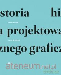 Historia projektowania graficznego - Zdeno Kolesr, Jacek Mrowczyk [KSIĄŻKA]