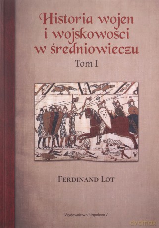 Historia wojen i wojskowości w średniowieczu (Tom 1) - Ferdinand Lot [KSIĄŻKA]