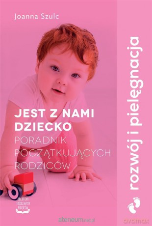 Jest z nami dziecko. Poradnik - Joanna Szulc [KSIĄŻKA]