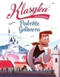 Klasyka młodzieżowa: Podróże Guliwera - Alessandro Gatti [KSIĄŻKA]