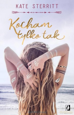 Kocham tylko tak - Kate Sterritt, Ewa Westwalewicz-Mogilska [KSIĄŻKA]