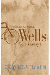 Koła szansy - Herbert George Wells [KSIĄŻKA]
