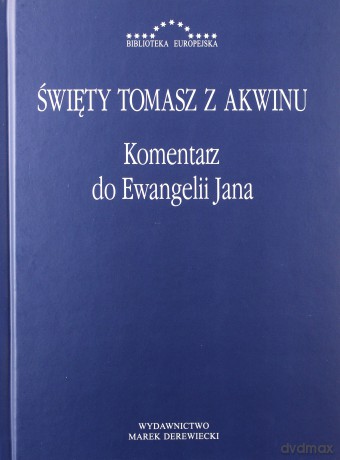 Komentarz do Ewangelii Jana - Św.Tmasz z Akwinu [KSIĄŻKA]