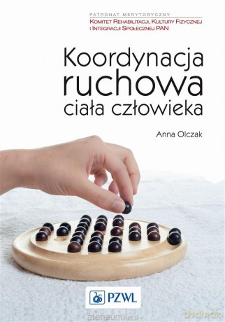 Koordynacja ruchowa ciała człowieka - Anna Olczak [KSIĄŻKA]