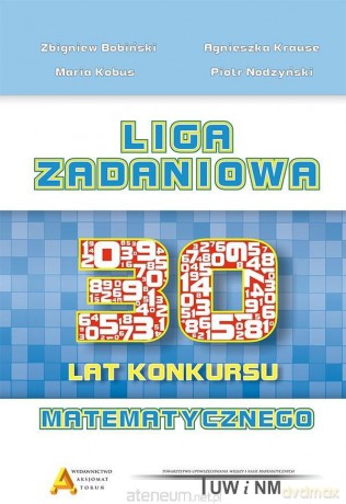 Liga Zadaniowa - 30 lat konkursu matematycznego [KSIĄŻKA]