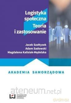 Logistyka społeczna. Teoria i zastosowanie [KSIĄŻKA]