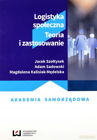 Logistyka społeczna. Teoria i zastosowanie [KSIĄŻKA]