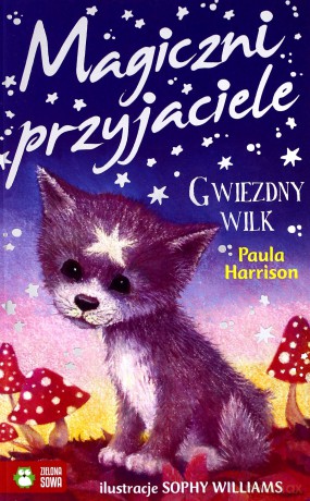 Magiczni przyjaciele. Gwiezdny wilk - Paula Harrison, Sophy Williams, Marta Mortka [KSIĄŻKA]