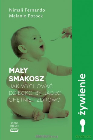 Mały smakosz. Jak wychować dziecko - Nimali Fernando [KSIĄŻKA]