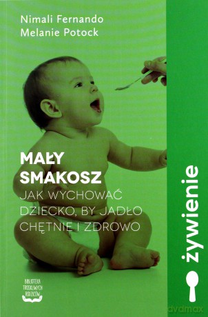 Mały smakosz. Jak wychować dziecko - Nimali Fernando [KSIĄŻKA]