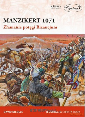 Manzikert 1071. Złamanie potęgi Bizancjum - David Nicolle [KSIĄŻKA]