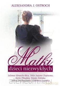 Matki dzieci niezwykłych - Aleksandra J. Ostroch [KSIĄŻKA]