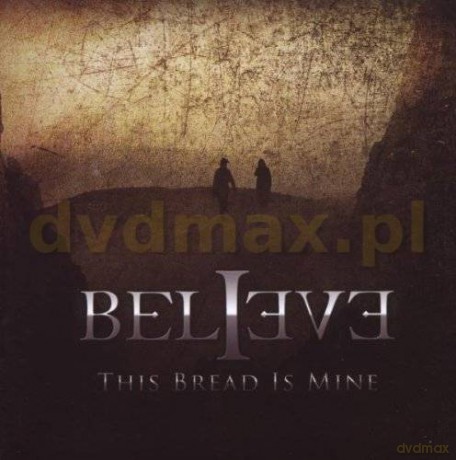 Believe: This Bread Is Mine [CD]