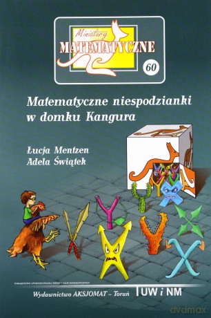 Miniatury matematyczne 60 Matematyczne niespodzianki - Adela Świątek, Łucja Mentzen [KSIĄŻKA]