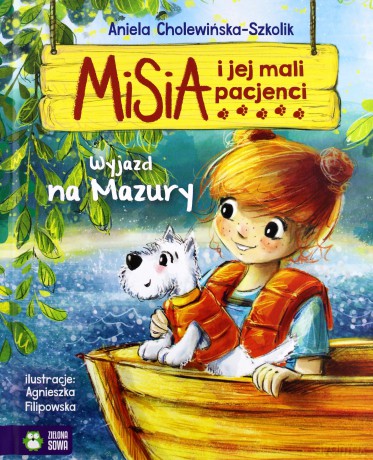 Misia i jej mali pacjenci. Wyjazd na Mazury - Aniela Cholewińska-Szkolik, Agnieszka Filipowska [KSIĄŻKA]