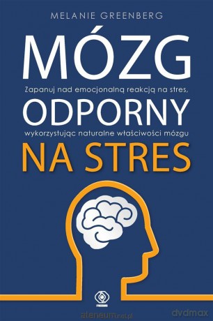 Mózg odporny na stres - Melanie Greenberg [KSIĄŻKA]