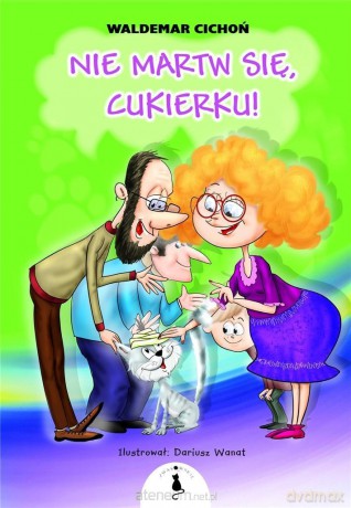 Nie martw się, cukierku! - Waldemar Cichoń [KSIĄŻKA]
