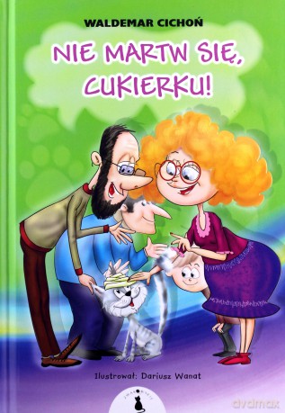 Nie martw się, cukierku! - Waldemar Cichoń [KSIĄŻKA]
